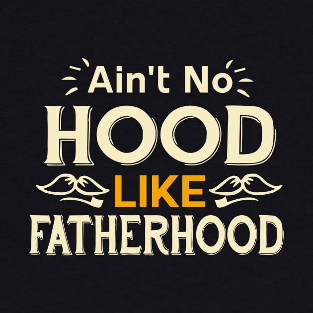 Ain't Hood Like Fatherhood Shirt, Fathers Day Shirt, Funny Shirt for Dad , Gift For Dad,Funny Shirt for Dad by YelionDesign